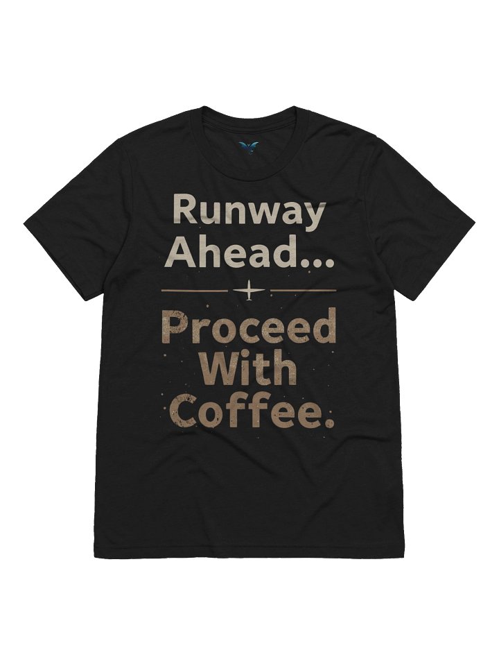 Runway Ahead Proceed with Coffee product image (2)