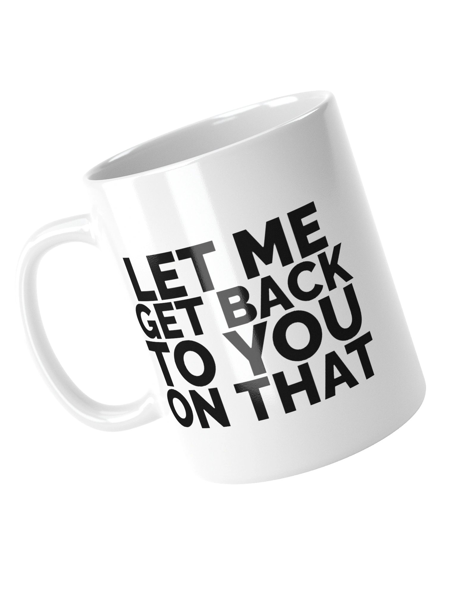 Let Me Get Back To You On That Mug Cup product image (11)