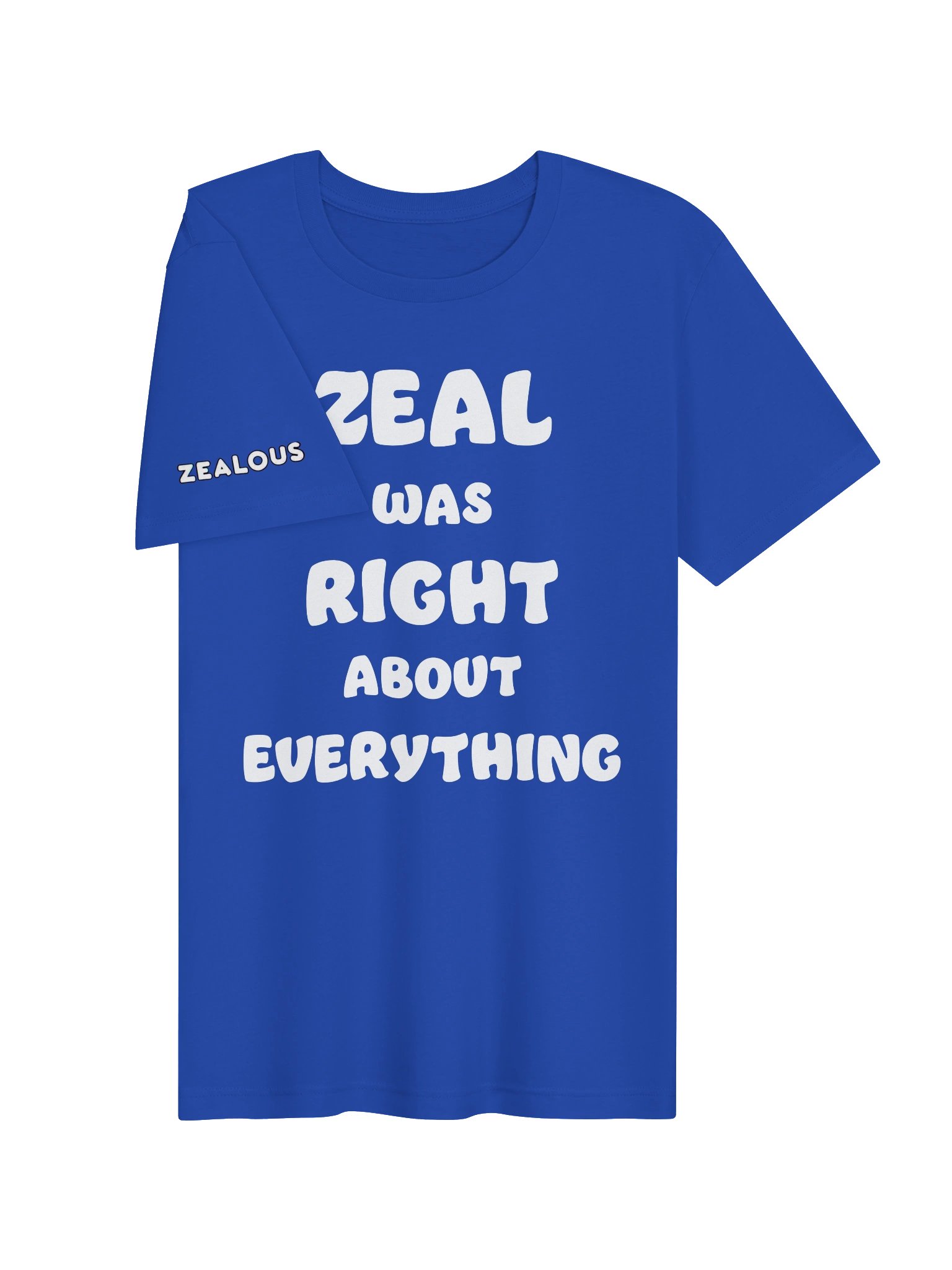 Zeal Was Right About Everything (T-Shirt) product image (3)