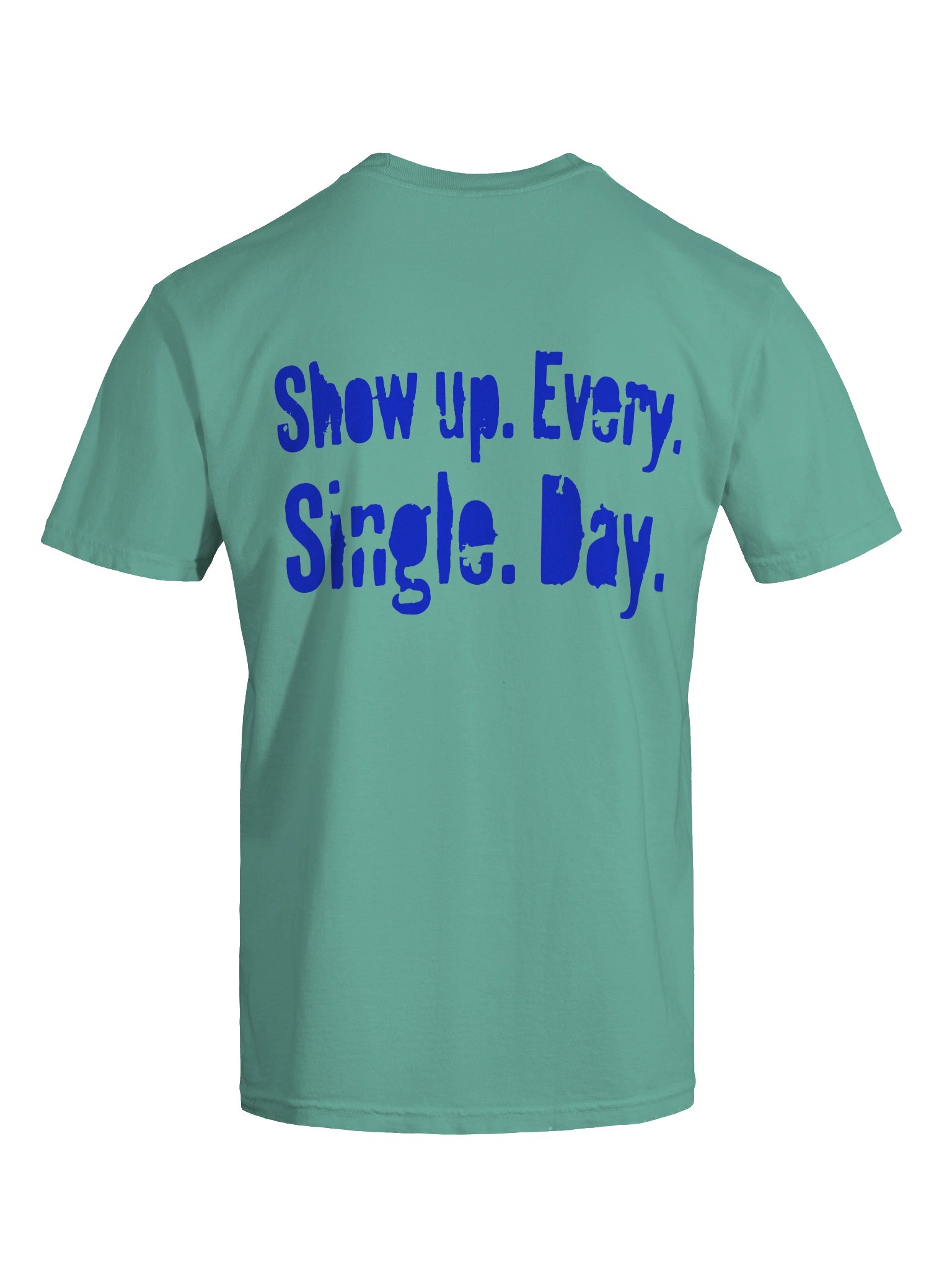 Show Up. Every. Single Day. product image (63)