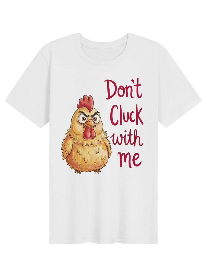 Don't Cluck With Me tshirt product image (101)