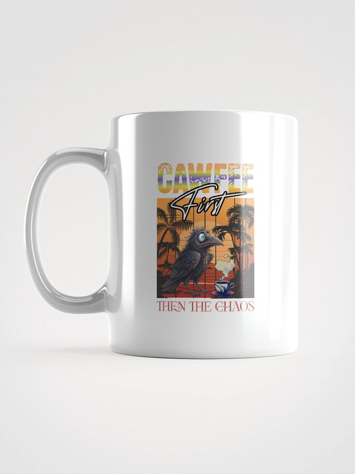 Cawfee First And Then The Chaos White Glossy Mug product image (1)