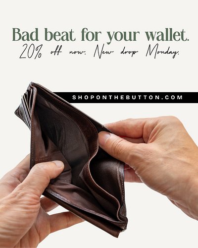 Poor bankroll management starts here. 💸

20% off everything at On The Button all weekend... which sounds financially responsi...
