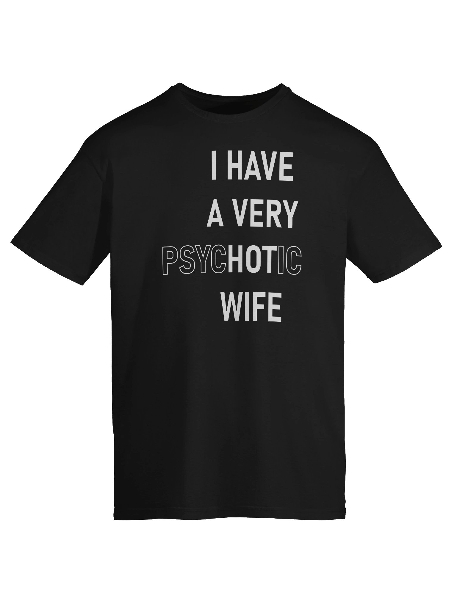 I Have A Very Hot Psychotic Wife T-Shirt product image (14)