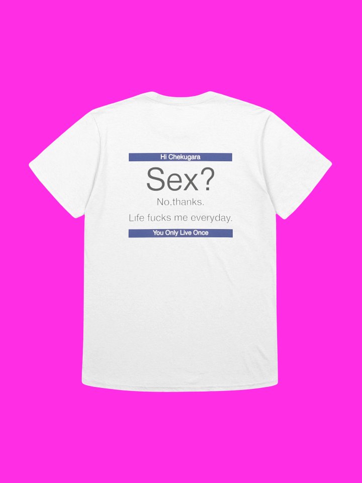 Sex No Thanks Life Fucks Me Everyday Shirt product image (99)
