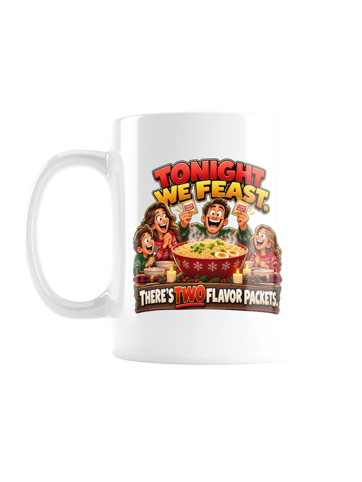 TONIGHT WE FEAST. THERE’S TWO FLAVOR PACKETS. MUG product image (1)