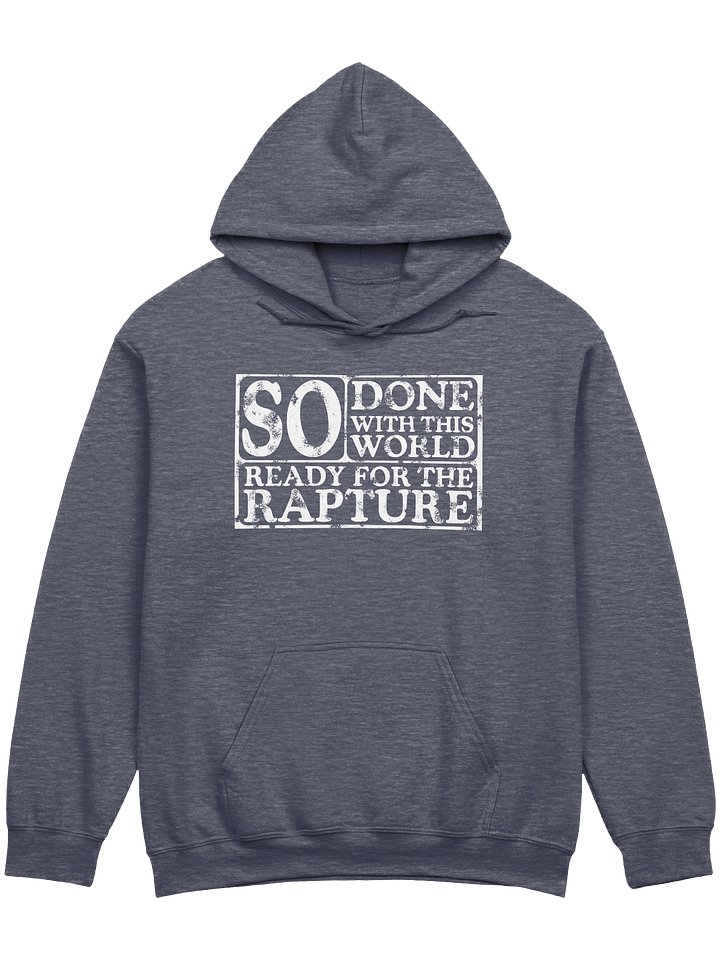 So Done With This World, So Ready For The Rapture Hoodie product image (1)