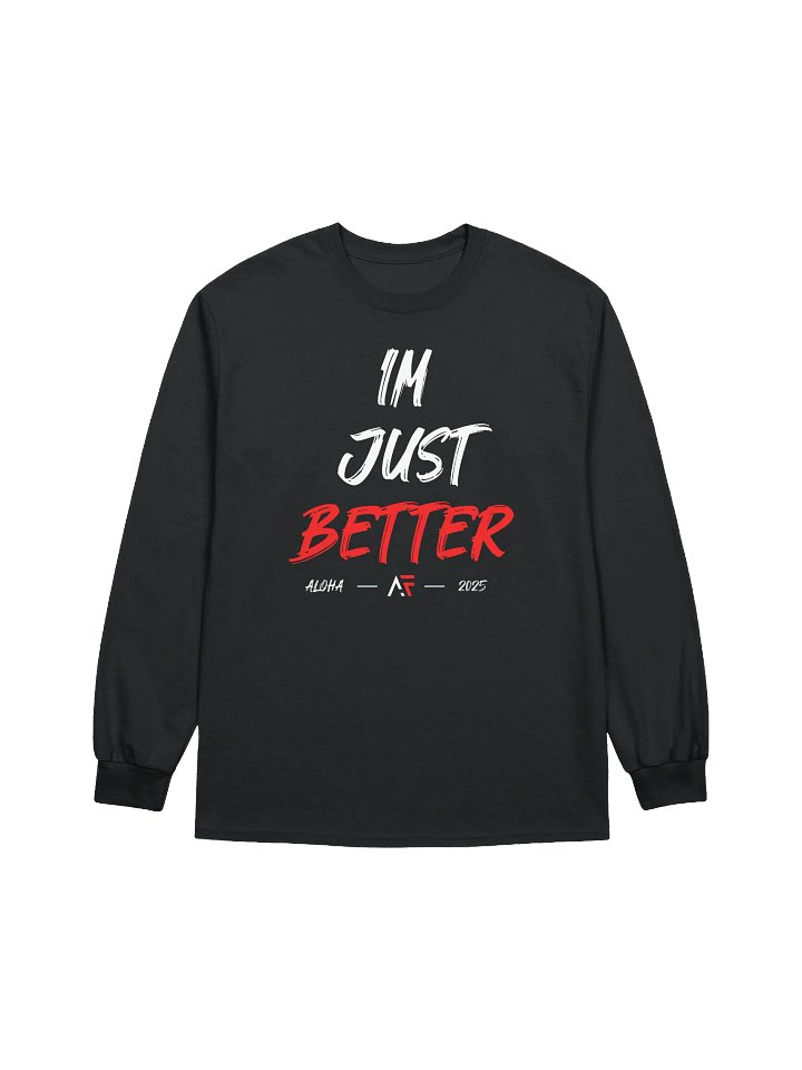 AF - I'm Just Better Long Sleeve product image (1)