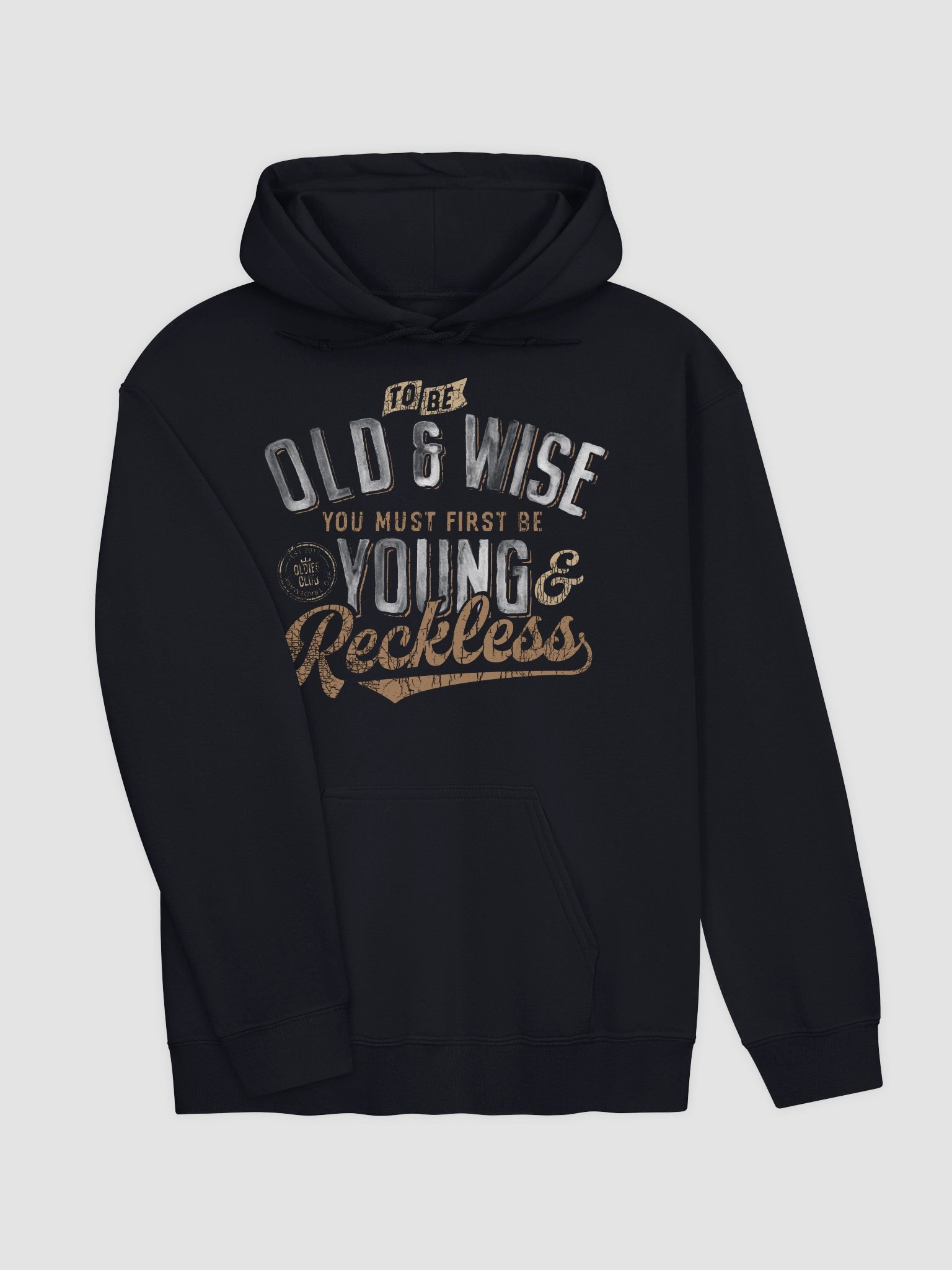 To Be Old And Wise You Must First Be Young And Reckless Hoodie product image (4)