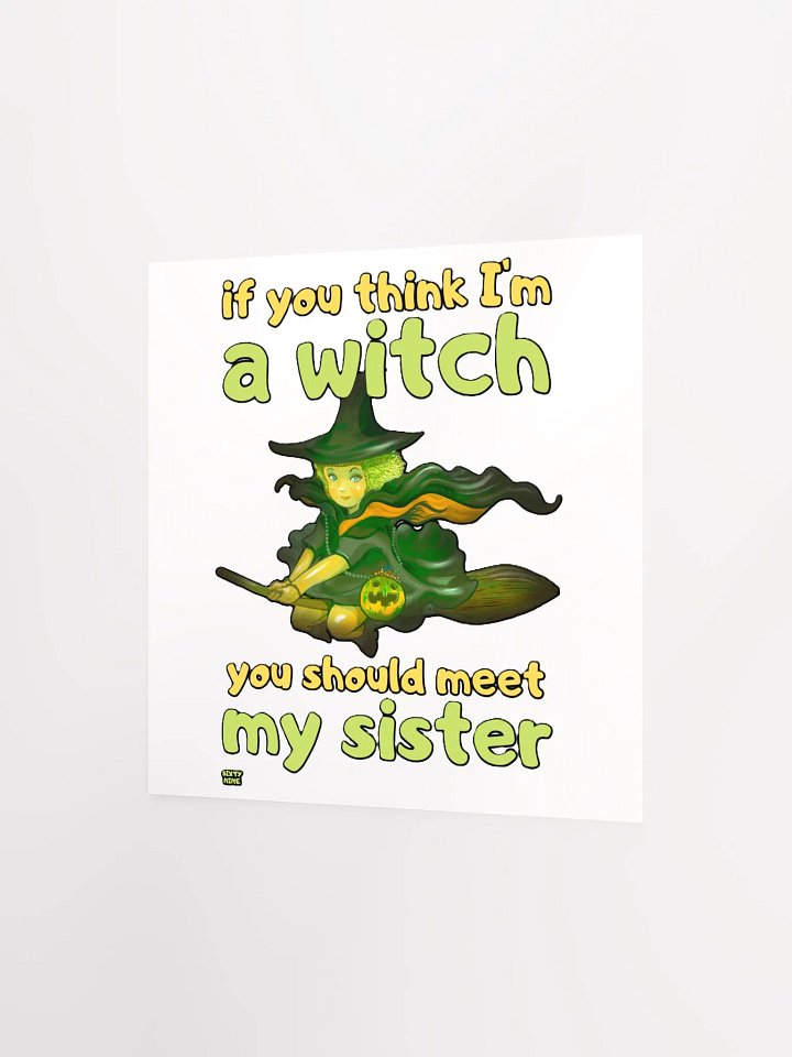 IF YOU THINK I'M A WITCH YOU SHOULD MEET MY SISTER product image (6)