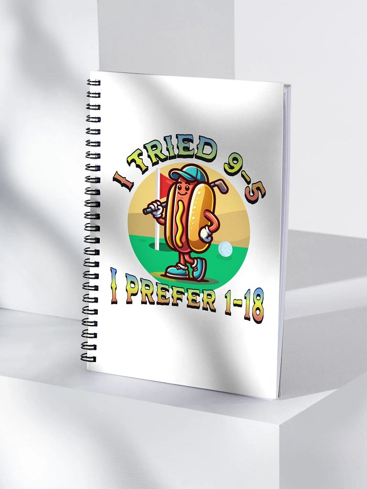 I Tried 9-5 I Prefer 1-18 Golfing Hot Dog Spiral Notebook product image (1)