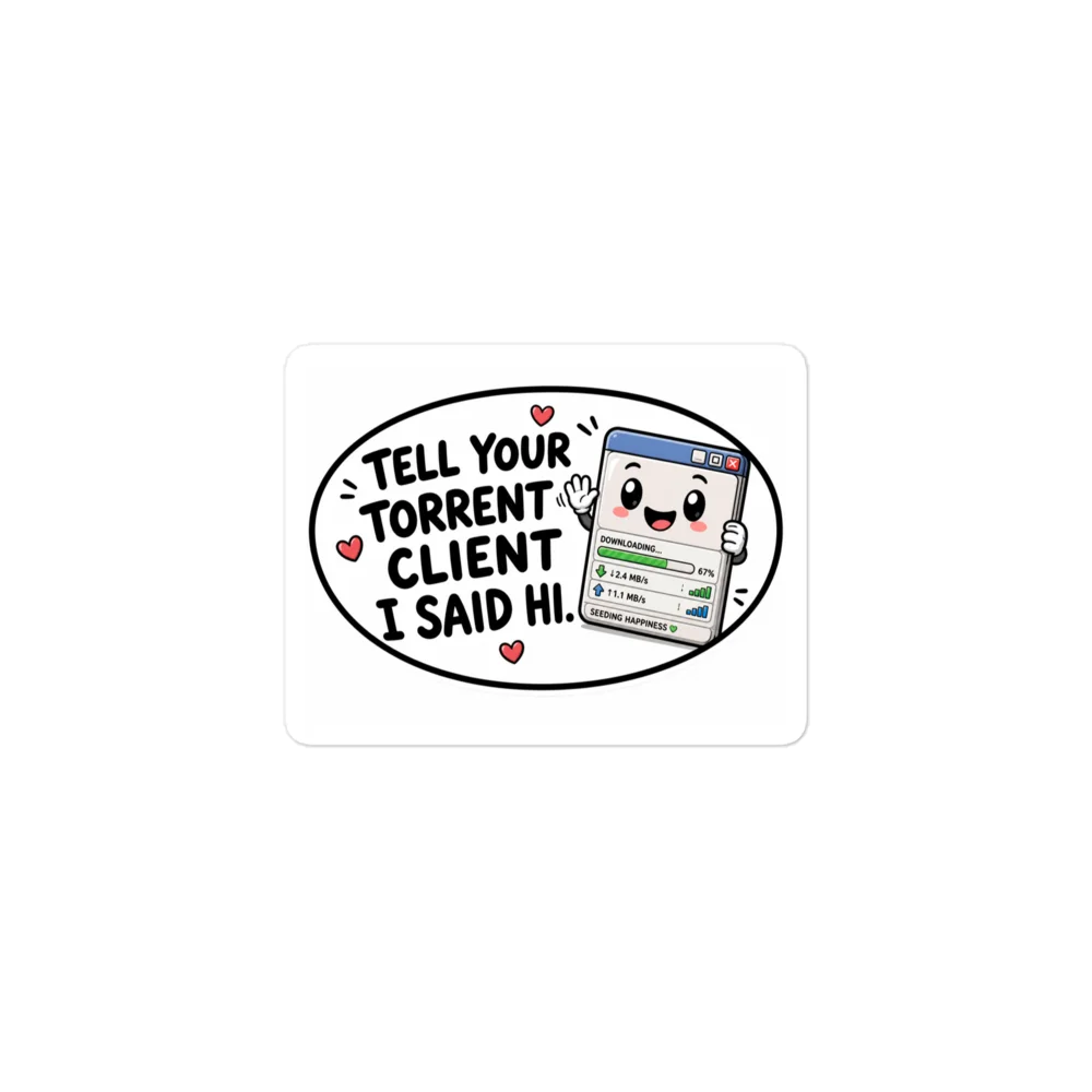 Tell Your Torrent Client I Said Hi Sticker product image (1)