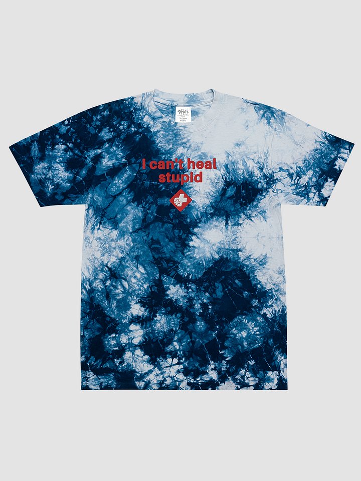 I can’t heal stupid oversized tie dye shirt product image (1)