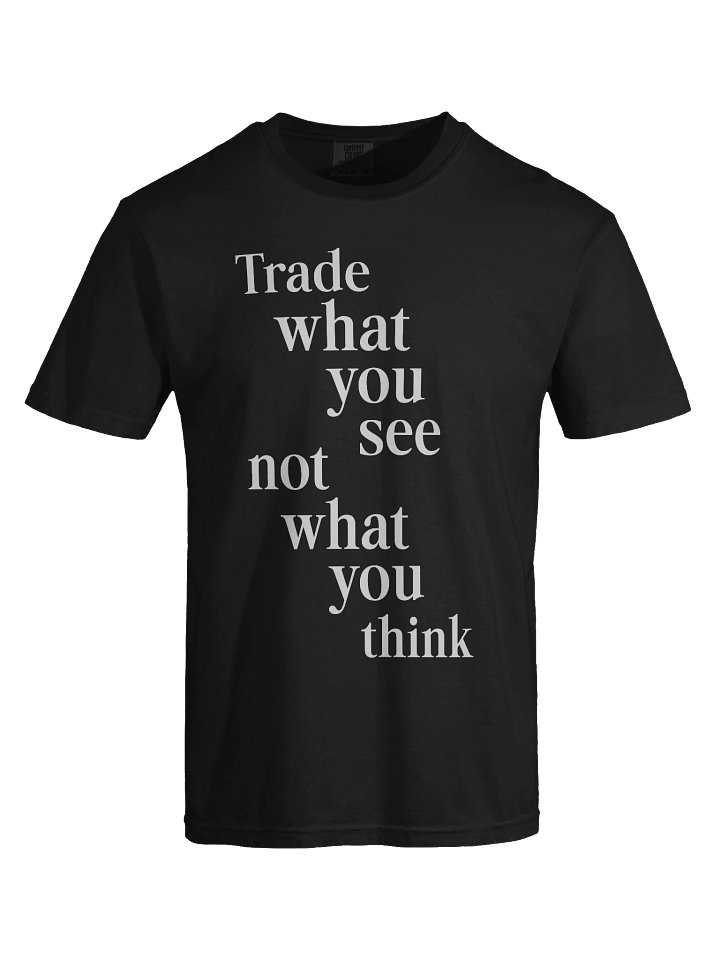 T Shirt - Trade what you see not what you think product image (1)