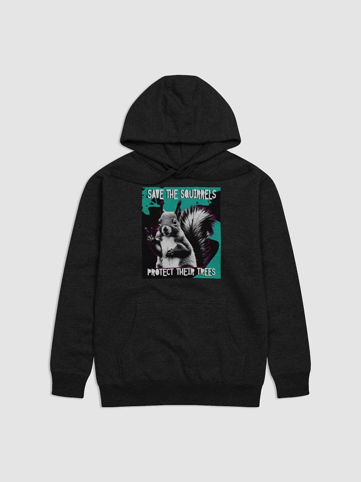 SAVE THE SQUIRRELS, PROTECT THEIR TREES. Hoodie product image (1)