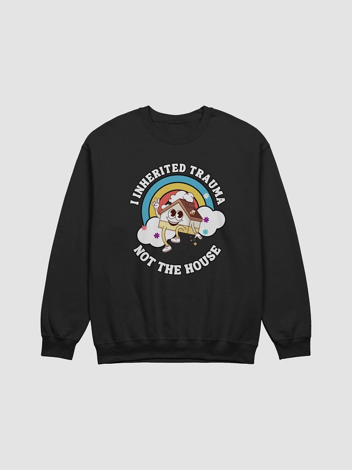 I inherited trauma not the house Crewneck product image (1)