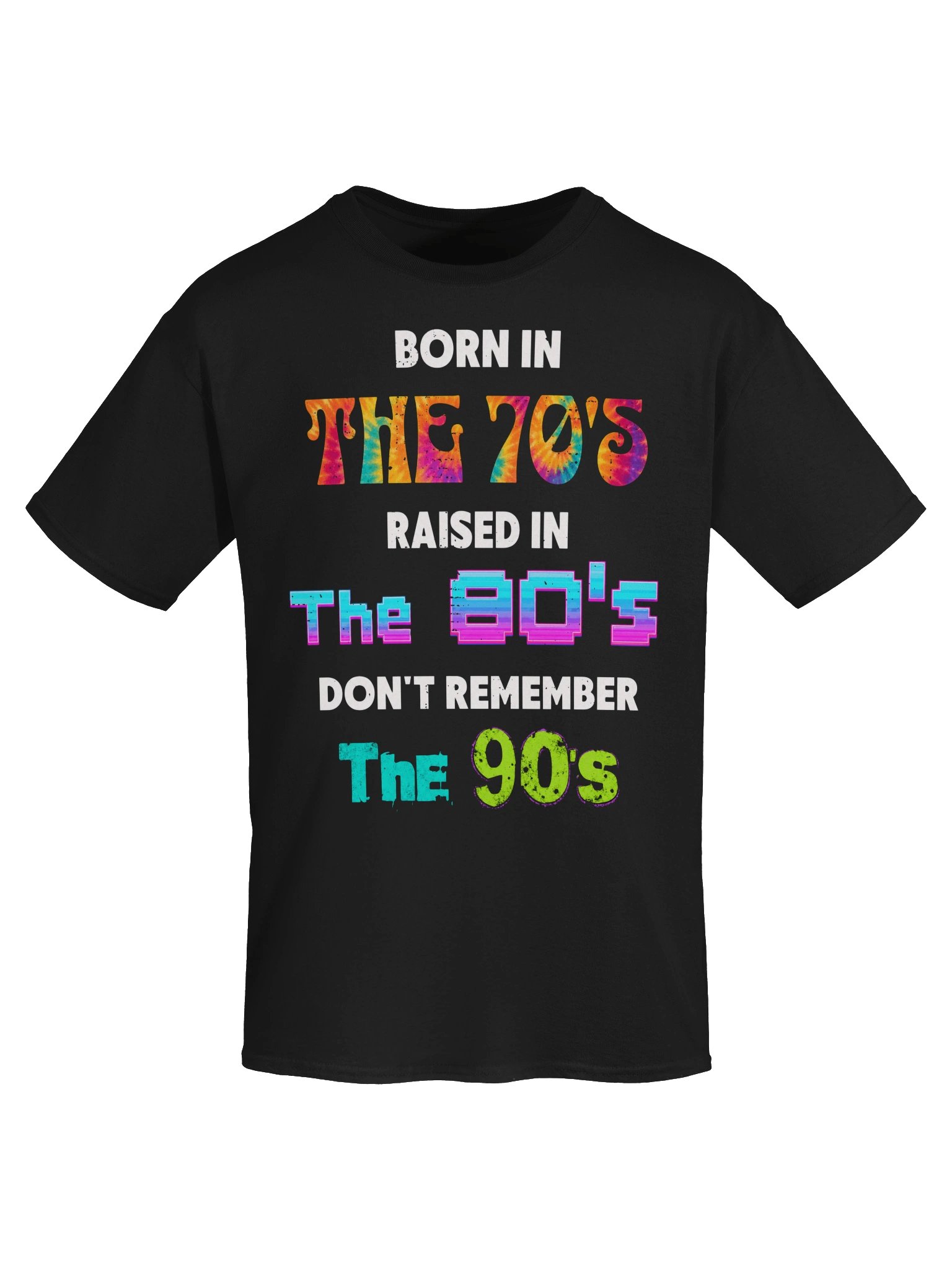 Born in the 70s Raised in the 80s Dont Remember 90s product image (15)
