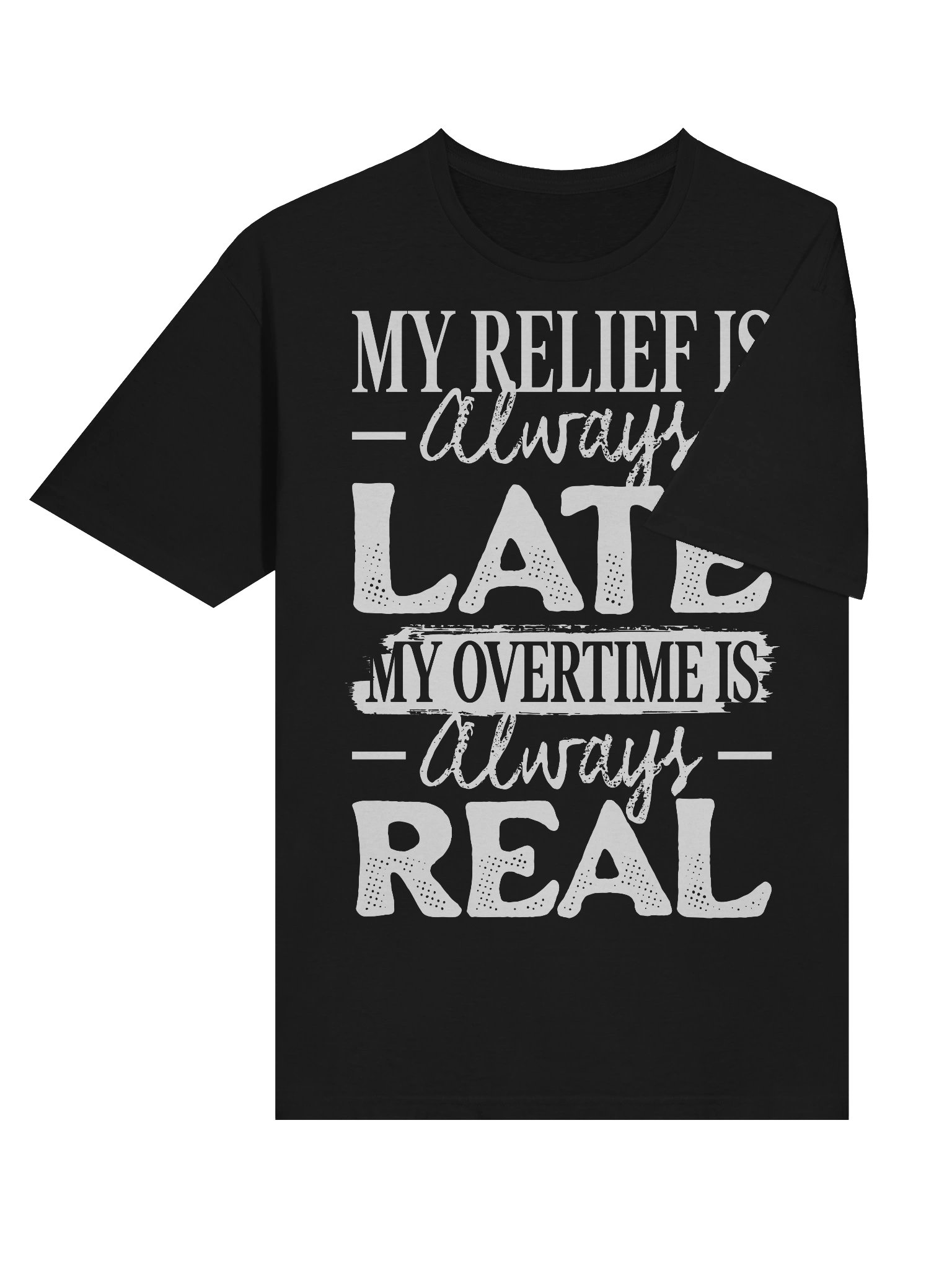Hotel T-Shirt – My Relief is Always Late, My Overtime is Always Real (Black) product image (4)