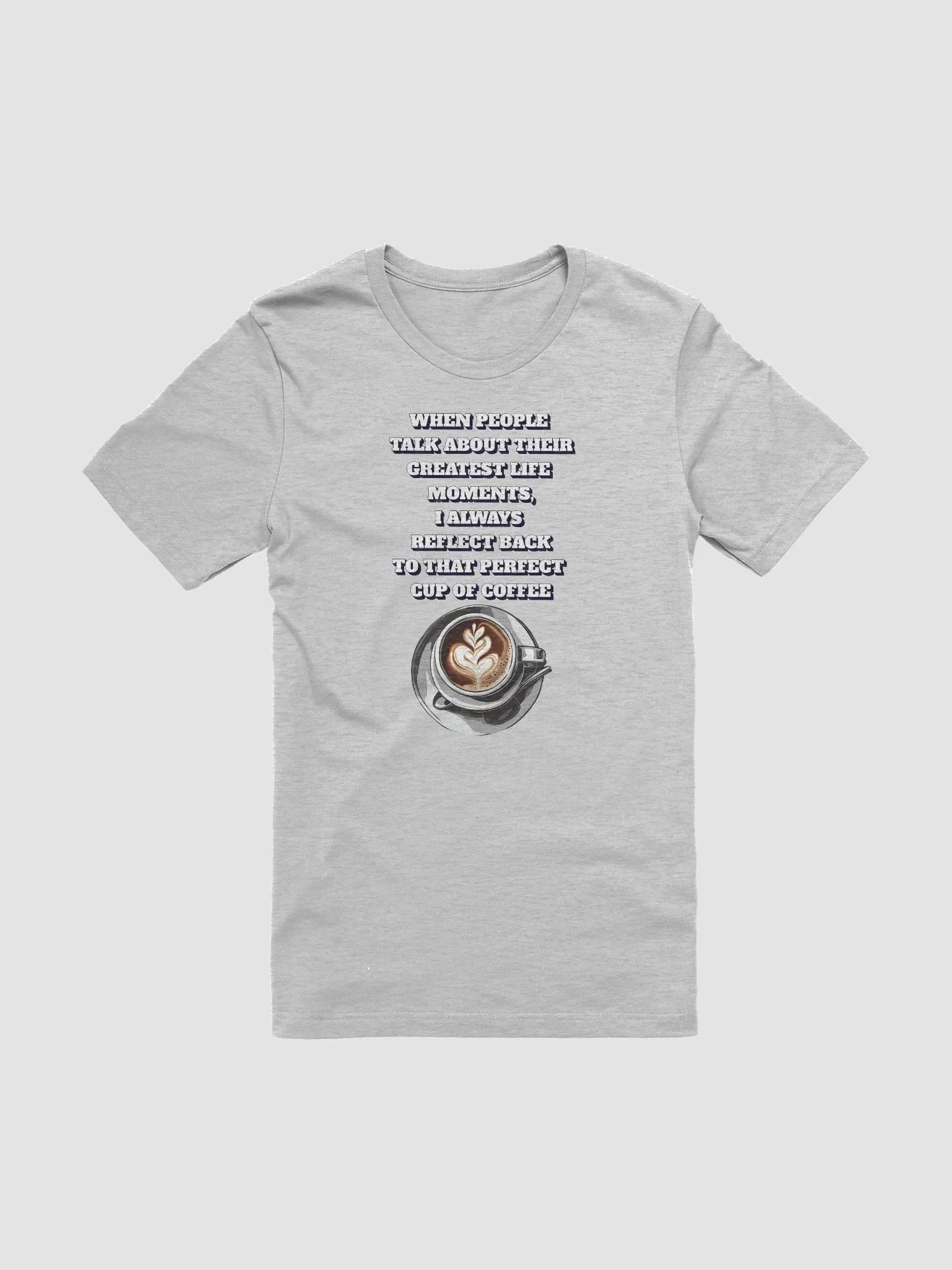 Reflections - That Perfect Cup of Coffee T-shirt product image (3)
