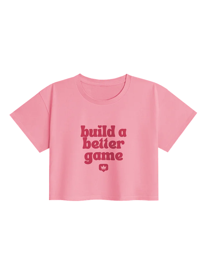 'Build a Better Game' Crop Top product image (1)