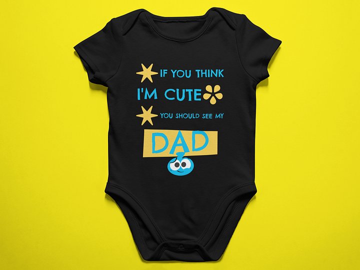 If you think I'm cute (DAD) - Baby Bodysuit Onesies for Boys and Girls product image (1)