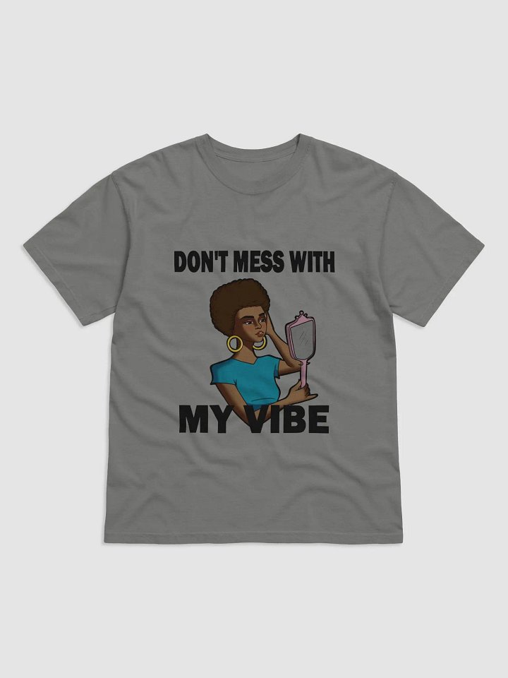 Don't Mess With My Vibe - looser fit t-shirt product image (1)