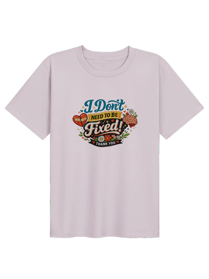 I Don't Need to Be Fixed Women's Tee product image (1)