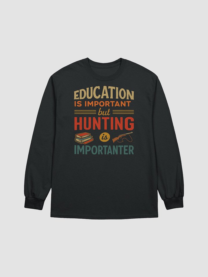 Hunt Over Homework - 'Importanter' Hunting Long SleeveTee product image (6)