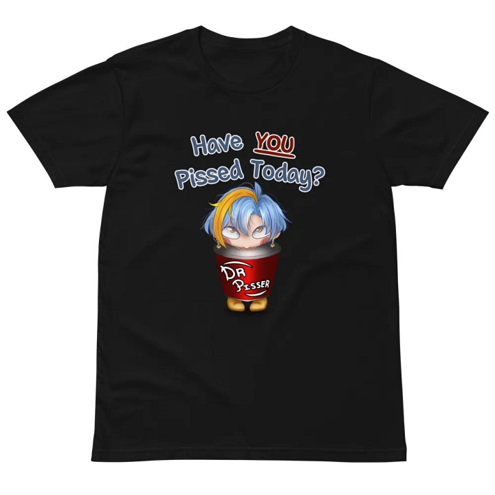 "Have you pissed today?" Unisex t-shirt product image (2)