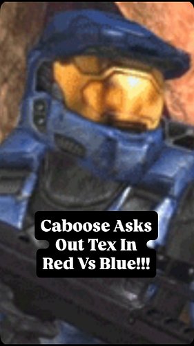 In Season 2, Episode 38 (“The Reunion”) of Red vs. Blue, Caboose famously tries to ask Tex out to be his girlfriend. The Blue...