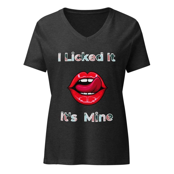 I Licked It, It's Mine V - Neck product image (3)