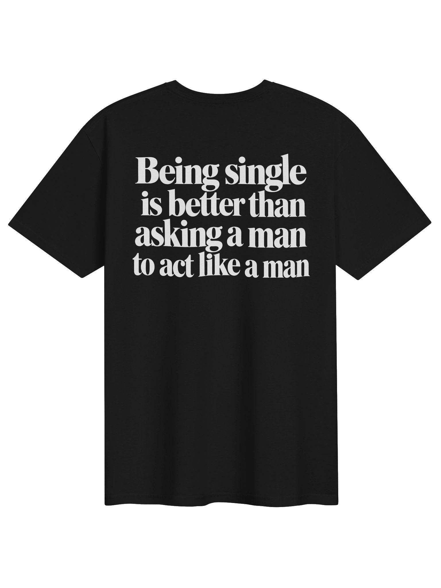 being single is better than asking a man to act like a man product image (139)