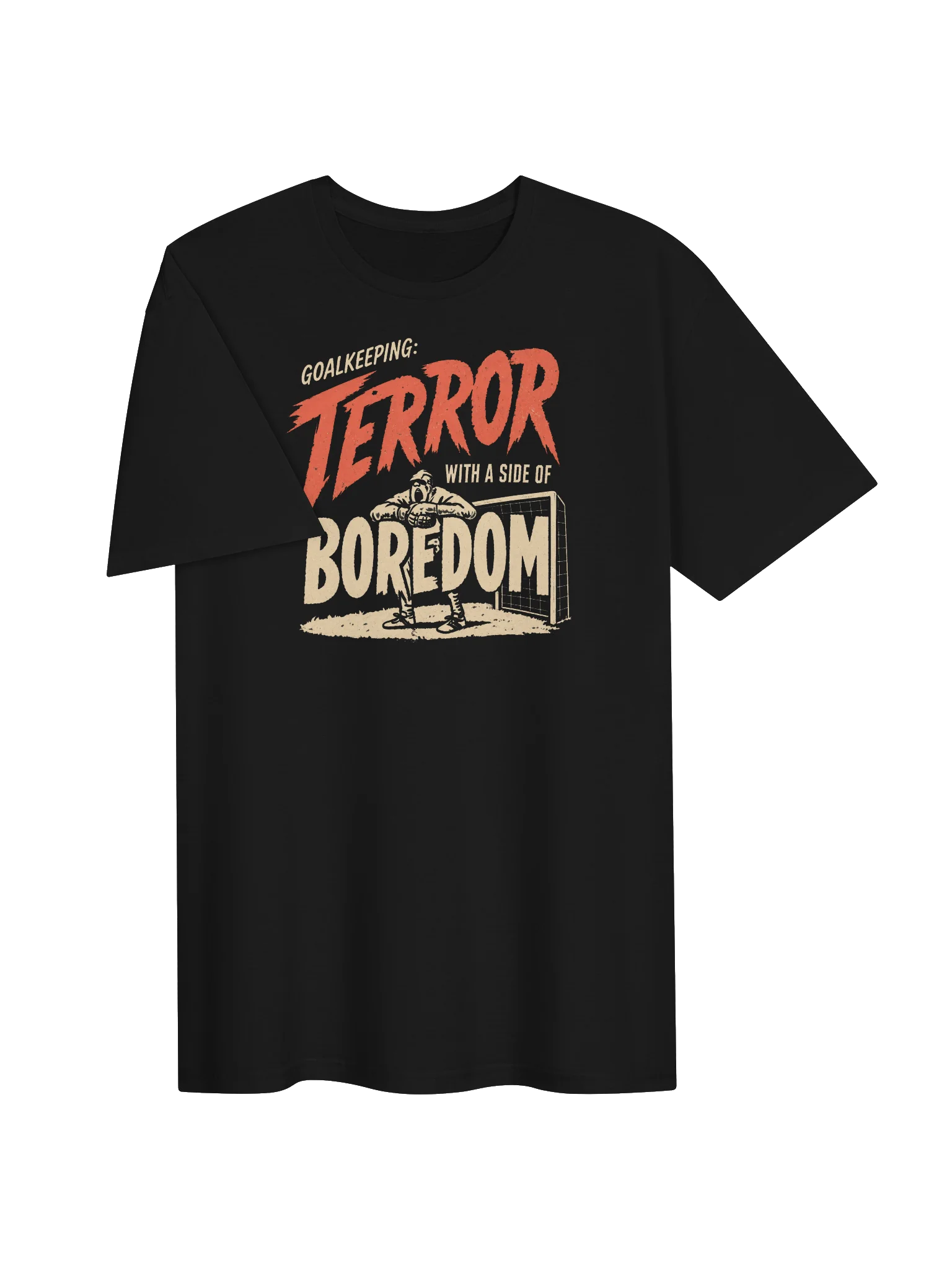 Goalkeeping: Terror With A Side Of Boredom Tee product image (3)