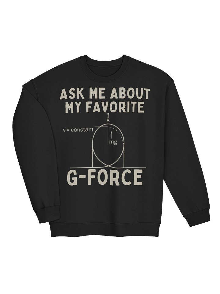 Ask Me About My Favorite G-Force – Physics & Roller Coaster Sweatshirt product image (2)