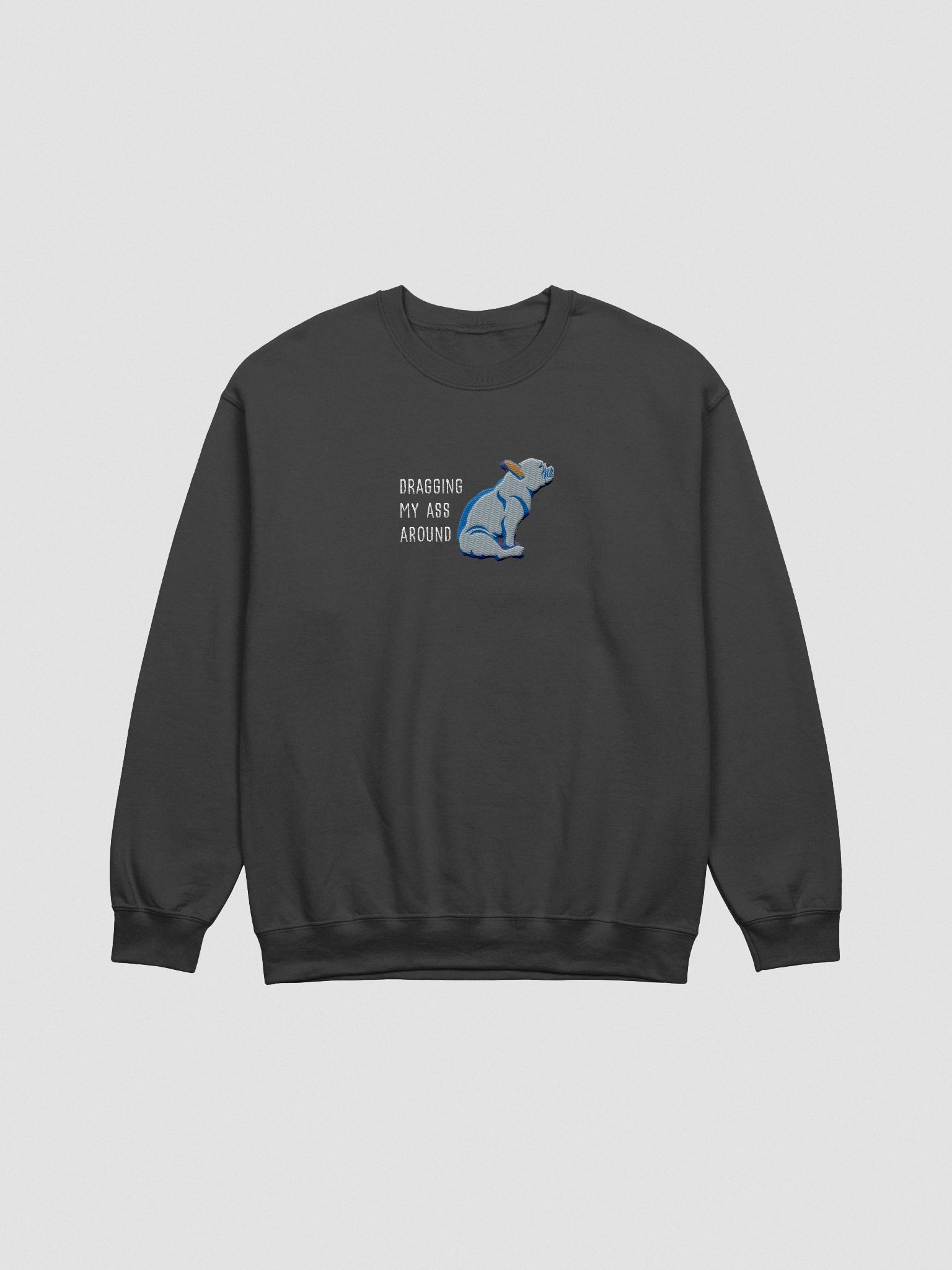 Dragging My Ass Around Sweatshirt (Embroidered) of a French Bulldog(Blue) product image (4)