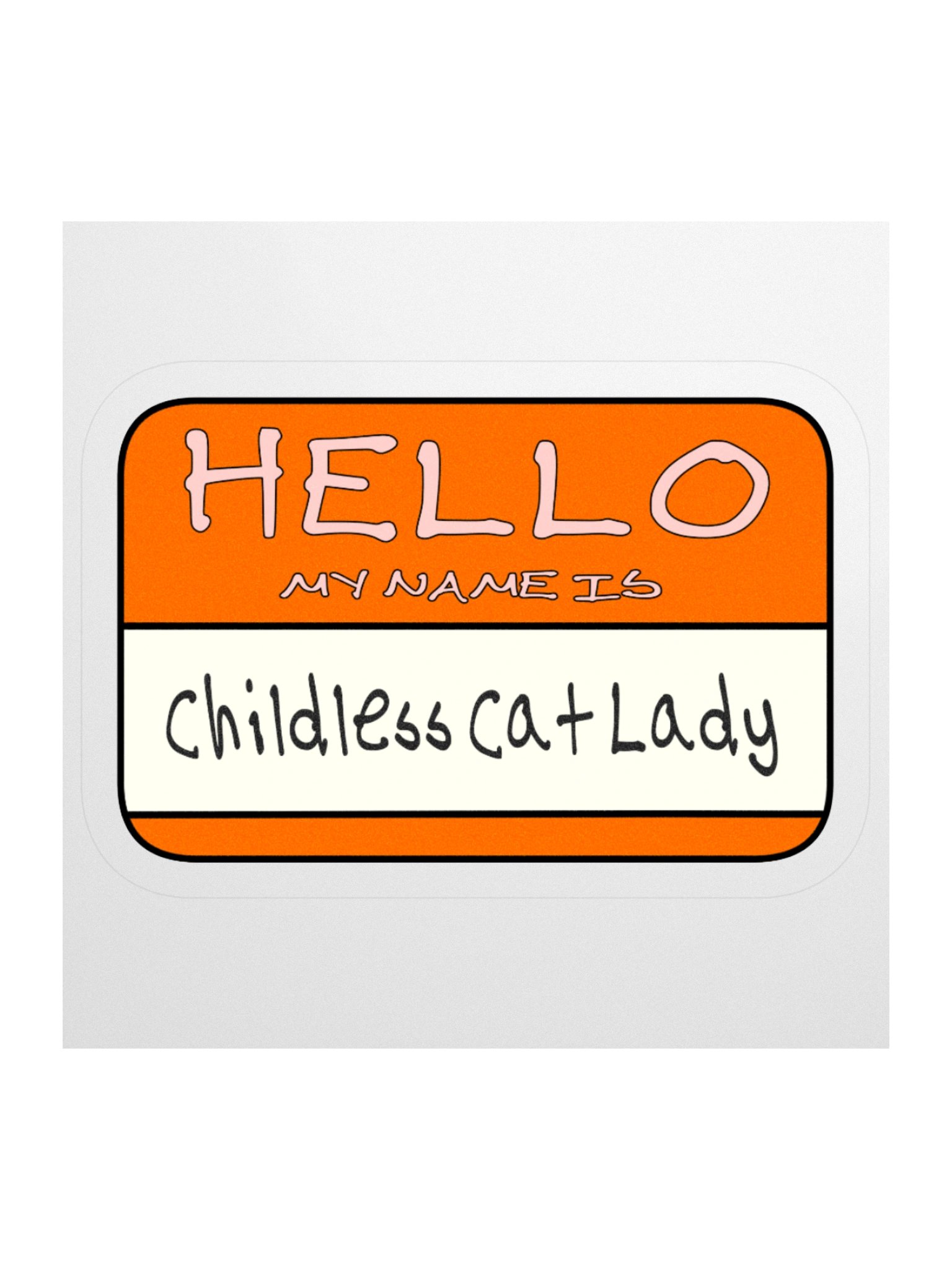 "Hello My Name is: Childless Cat Lady" Orange Vinyl Sticker product image (3)