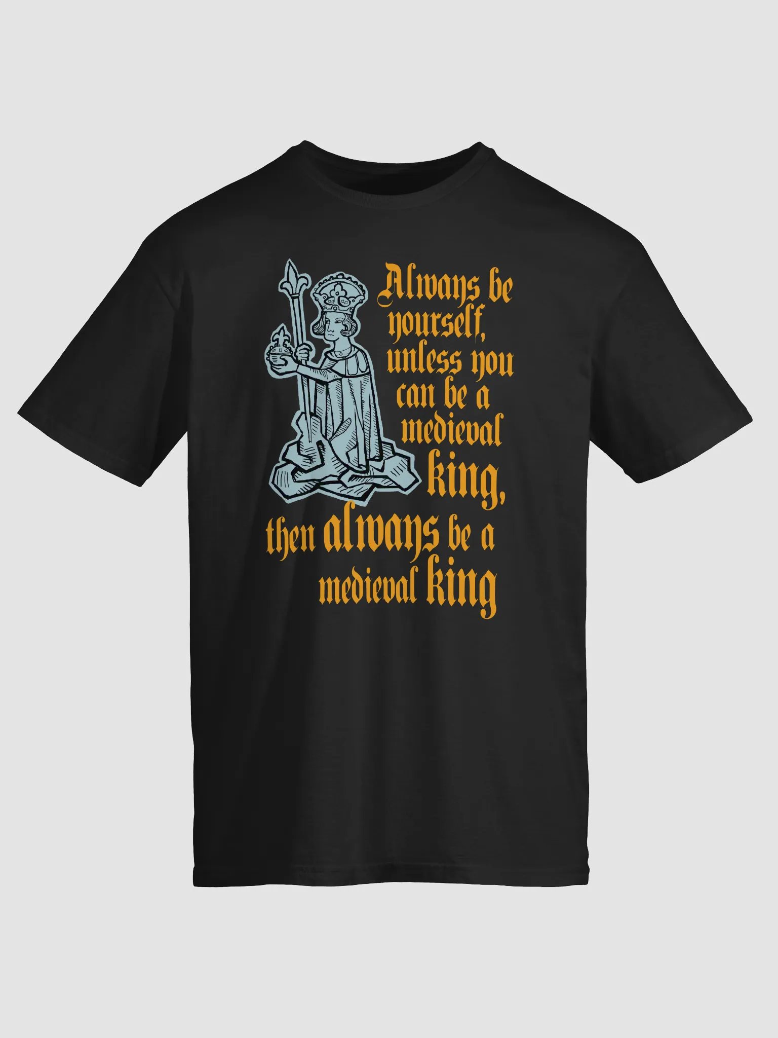 Medieval King be yourself T-Shirt product image (19)