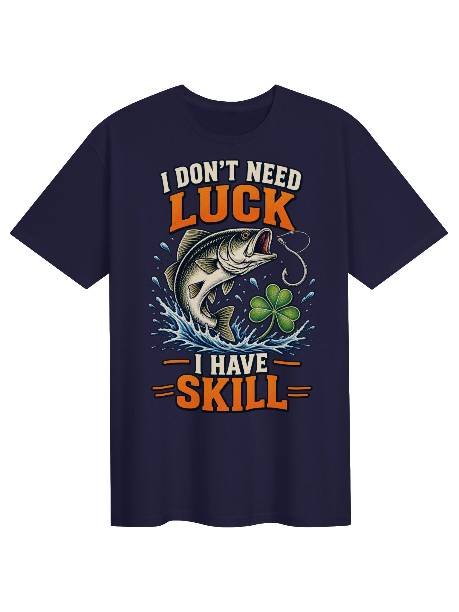 I Don't Need Luck, I Have Skill T-shirt product image (1)