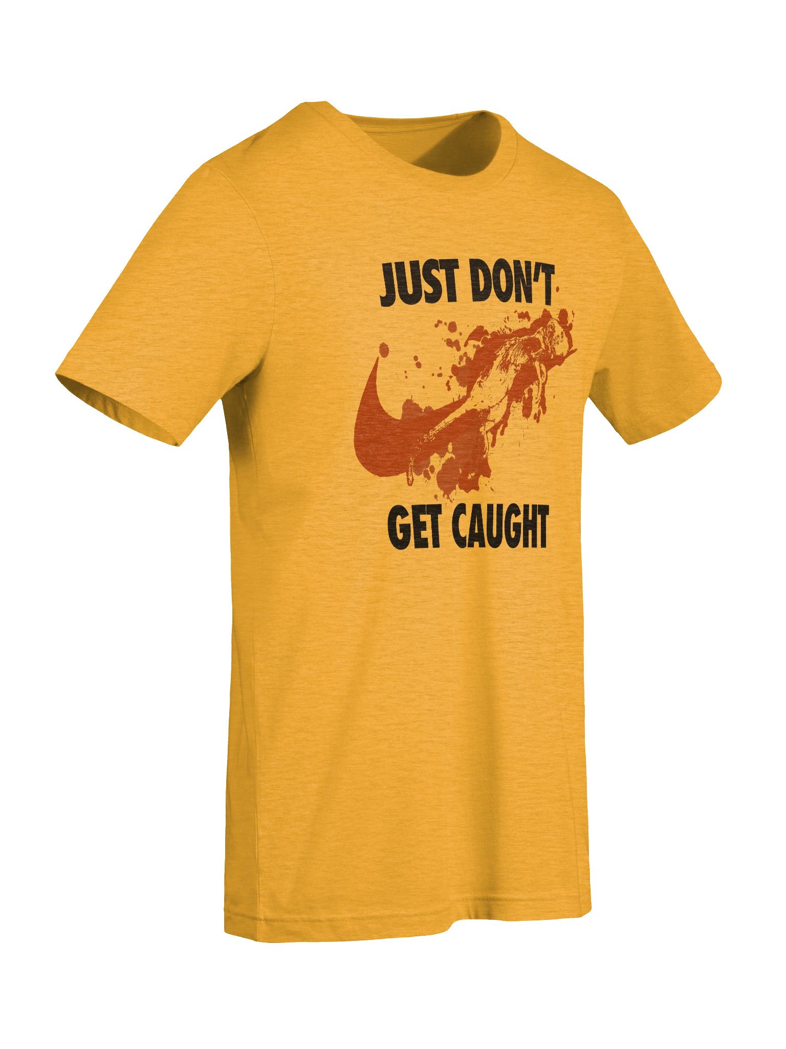 JUST DON'T GET CAUGHT T-SHIRT product image (57)