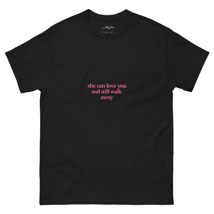 She Can Love You And Still Walk Away Tee product image (2)