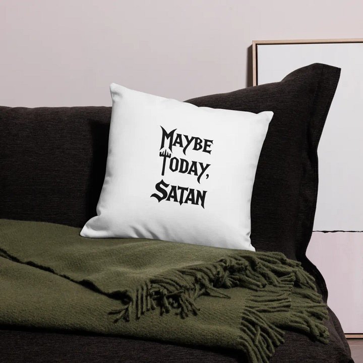 Maybe Today, Satan - Pillow case product image (1)