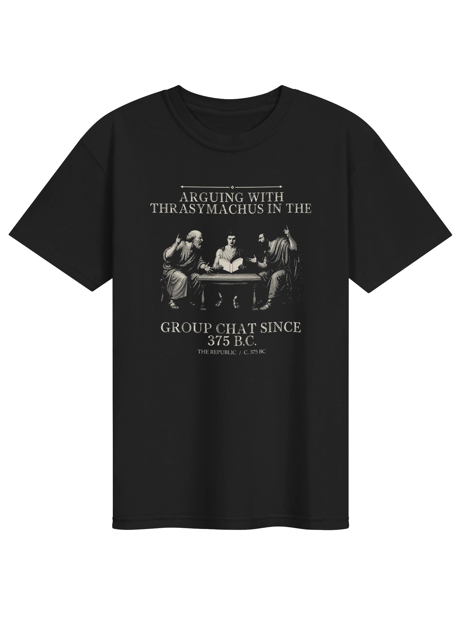Arguing With Thrasymachus Group Chat Since 375 -- The Republic Tee (Dark) product image (1)