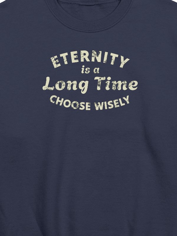 Eternity Is A Long Time. Choose Wisely Sweatshirt product image (6)