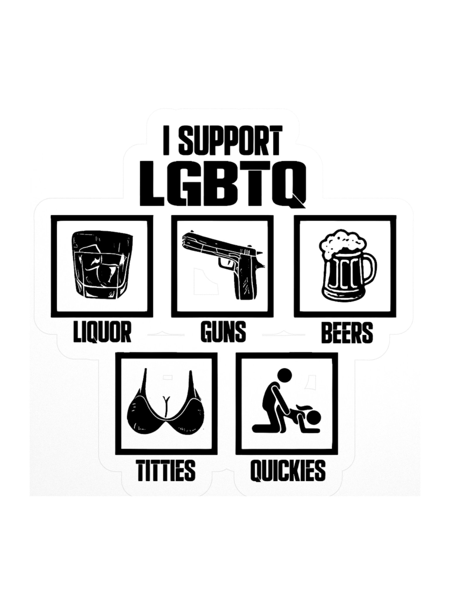 I Support LGBTQ Liquor Guns Beer Titties Quickies Sticker product image (1)