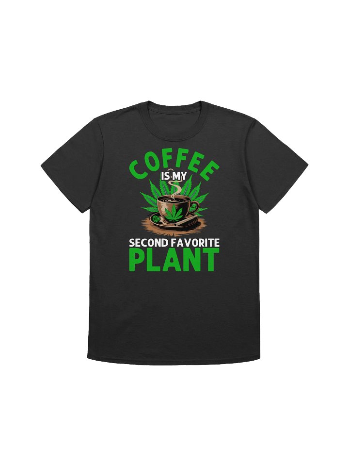 420 Weed - Coffee is my second favorite plant T-Shirt product image (3)