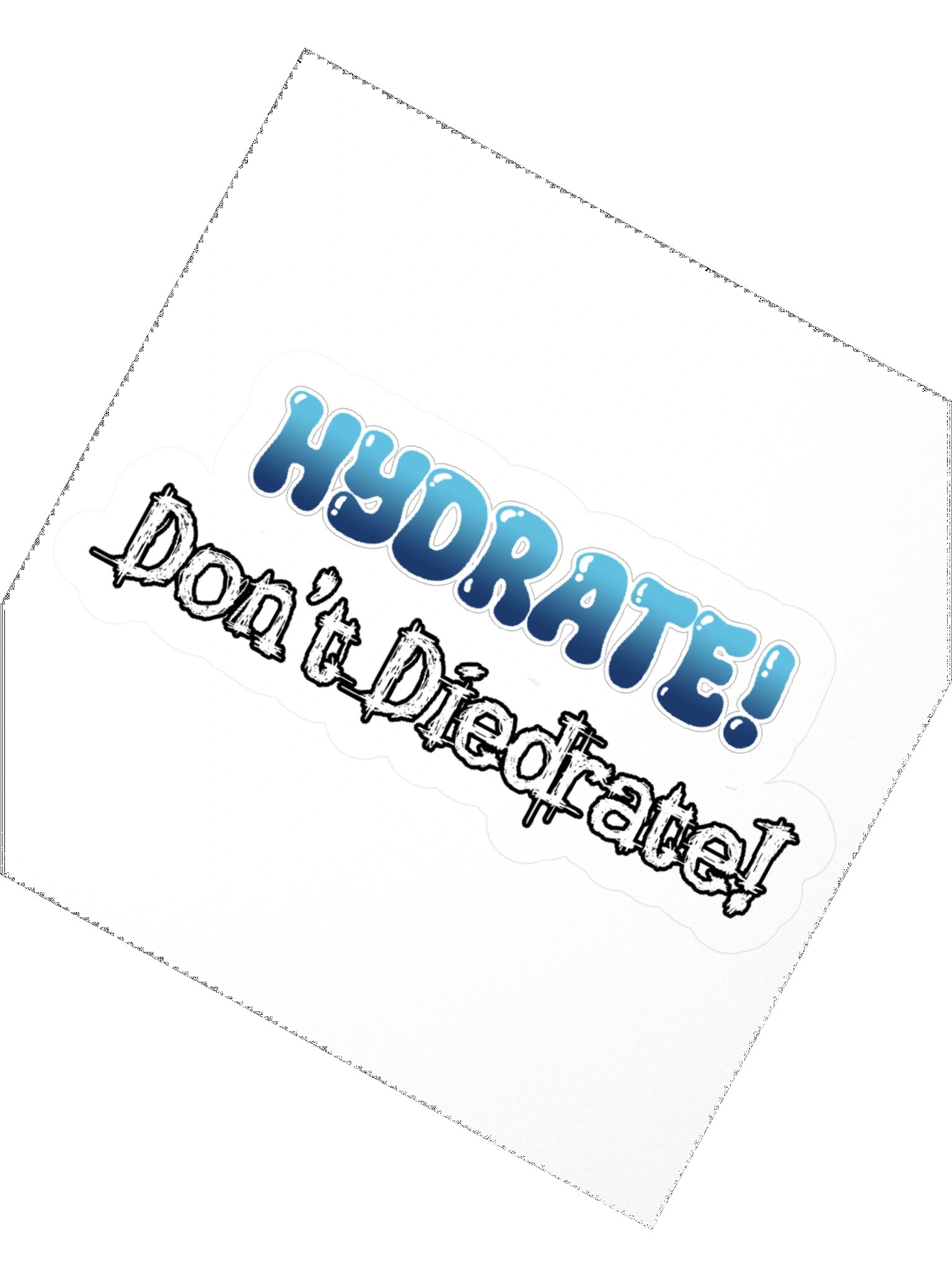 Hydrate! Don't Diedrate! Sticker product image (2)