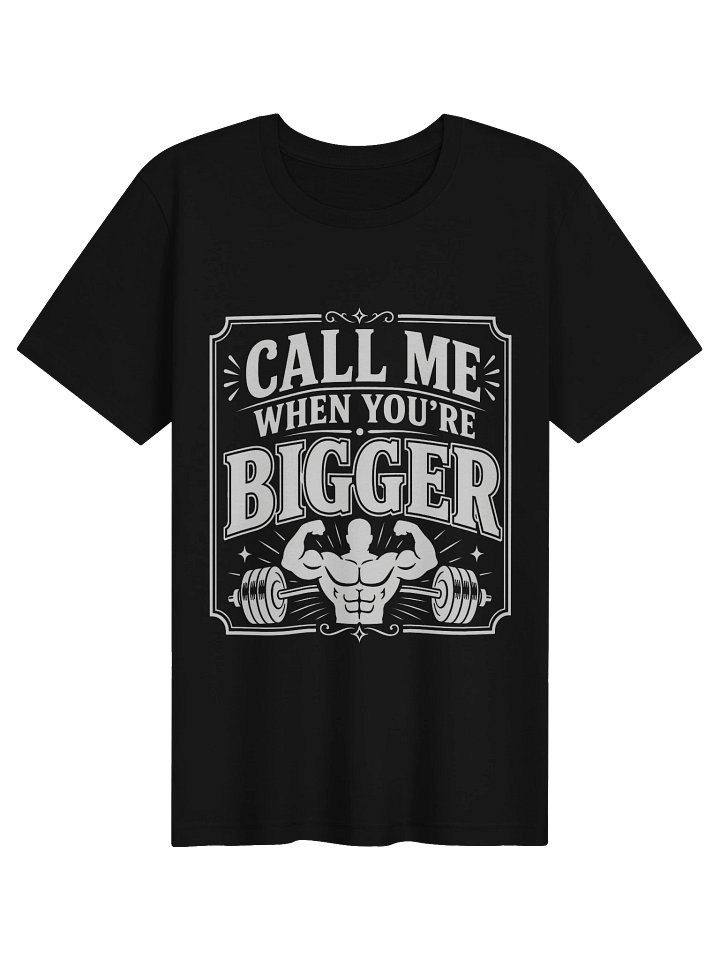 Call Me When You're Bigger Tee product image (1)