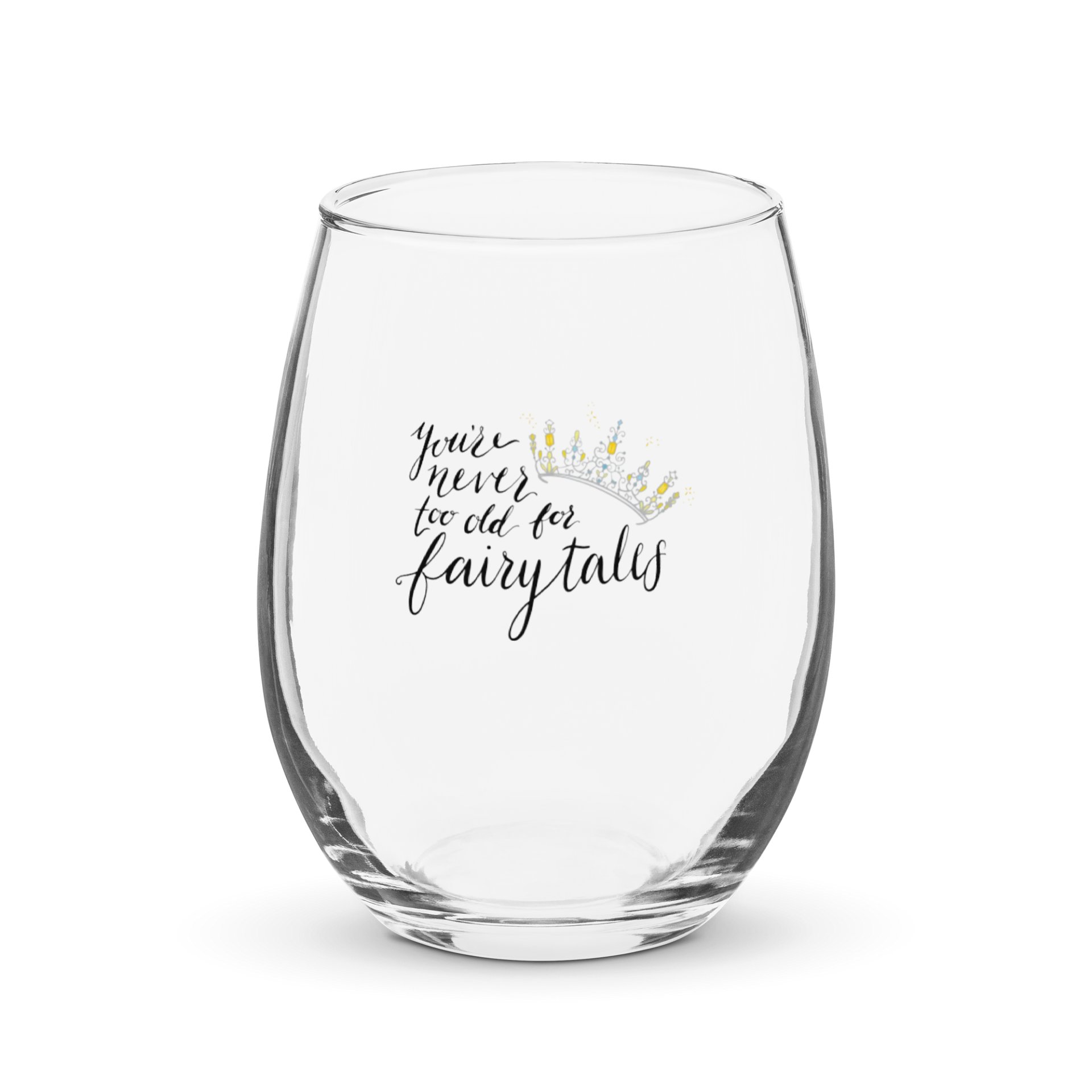You're Never too old for Fairytales Stemless Wine Glass product image (1)