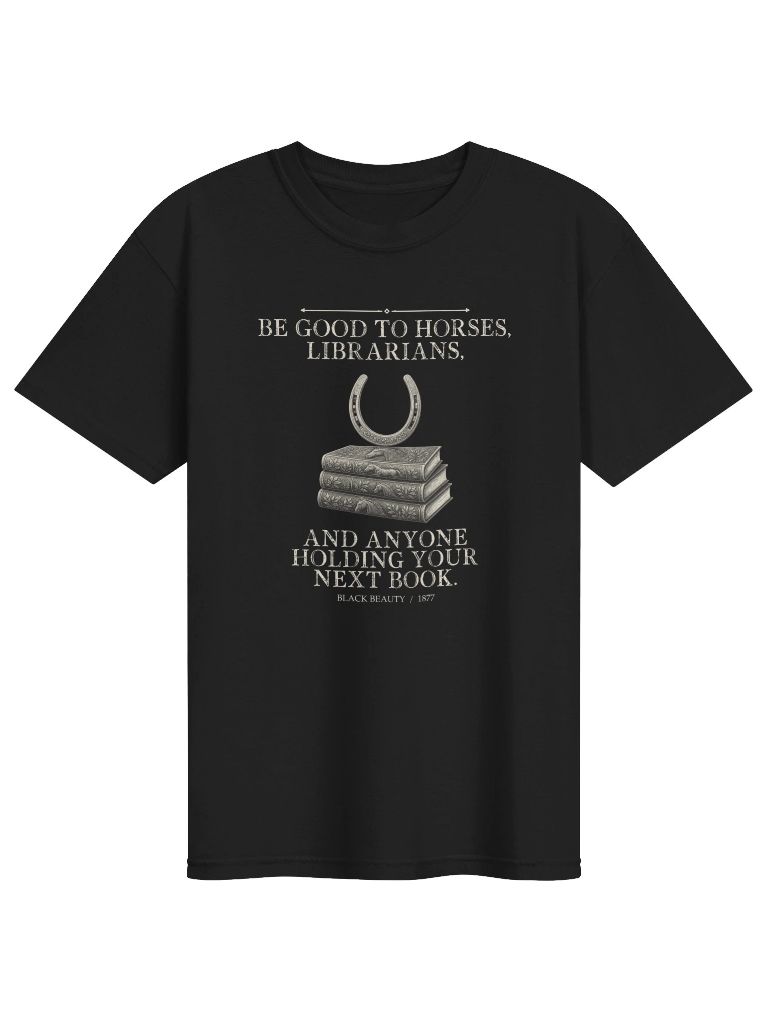 Be Good Horses Librarians Anyone Holding Your -- Black Beauty Tee (Dark) product image (1)