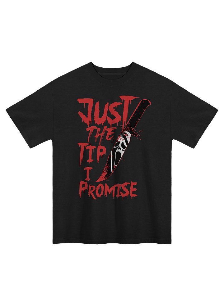 🩸 JUST THE TIP I PROMISE – Horror Tee product image (1)
